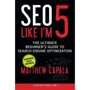 SEO Like I’m 5_ The Ultimate Beginner’s Guide to Search Engine Optimization